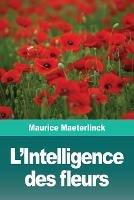 L'Intelligence des fleurs - Maurice Maeterlinck - cover