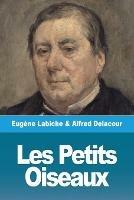 Les Petits Oiseaux - Eugene Labiche,Alfred Delacour - cover