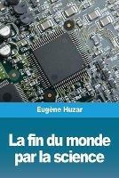 La fin du monde par la science - Eugene Huzar - cover