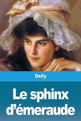 Le Sphinx d'Emeraude - Delly - cover