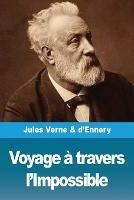 Voyage a travers l'Impossible - Jules Verne,Adolphe D'Ennery - cover