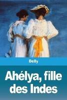 Ahelya, fille des Indes - Delly - cover
