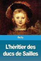 L'heritier des ducs de Sailles - Delly - cover
