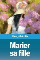 Marier sa fille - Henry Greville - cover