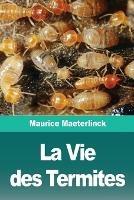 La Vie des Termites - Maurice Maeterlinck - cover