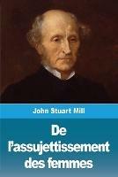 De l'assujettissement des femmes - John Stuart Mill - cover