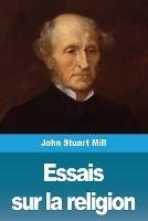 Essais sur la religion - John Stuart Mill - cover