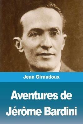 Aventures de Jerome Bardini - Jean Giraudoux - cover