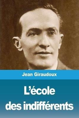 L'ecole des indifferents - Jean Giraudoux - cover