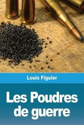 Les Poudres de guerre - Louis Figuier - cover
