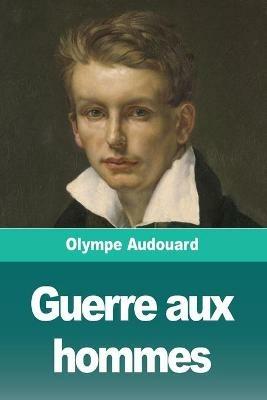 Guerre aux hommes - Olympe Audouard - cover