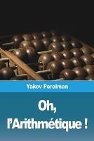 Oh, l'Arithmetique ! - Yakov Perelman - cover