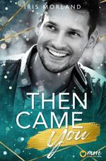 Then came you
