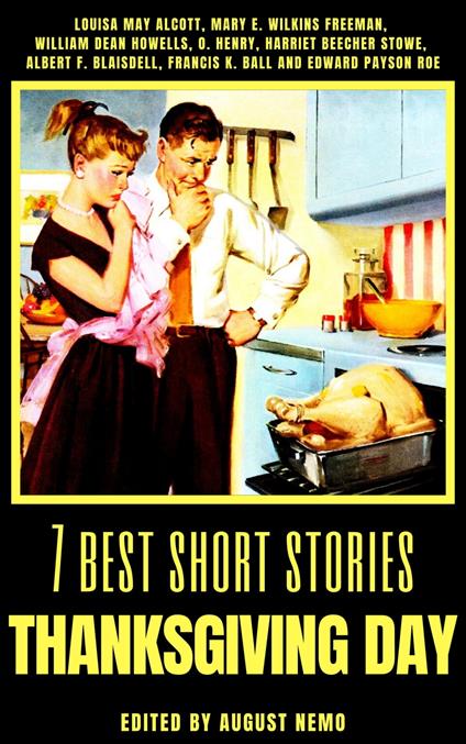 7 best short stories - Thanksgiving Day - Louisa May Alcott,Beecher Stowe Harriet,Howells William Dean,Mary E. Wilkins Freeman - ebook