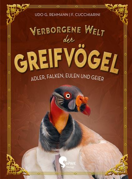 Verborgene Welt der Greifvögel - Udo G. Rehmann,Ferruccio Cucchiarini - ebook