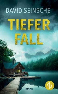 Tiefer Fall Der packende Ermittler-Krimi - David Seinsche - cover