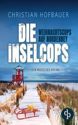 Die Weihnachtscops auf Norderney Ein Nordsee Krimi - Christian Hofbauer - cover