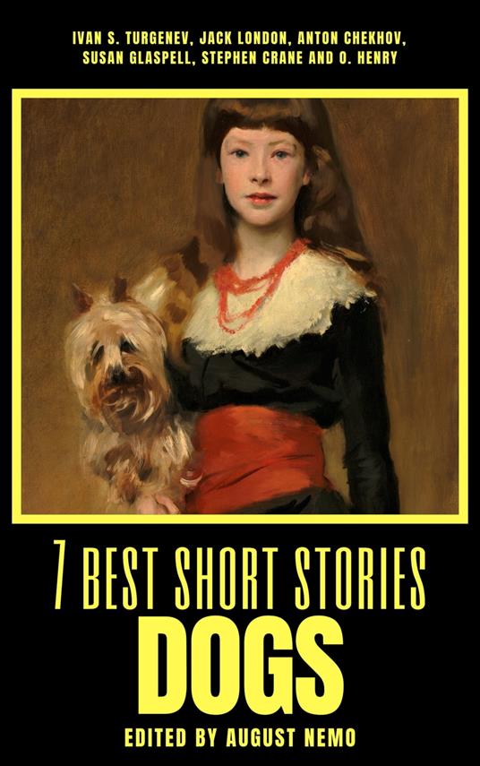 7 best short stories - Dogs - Anton Chekhov,Stephen Crane,Susan Glaspell,O. Henry - ebook