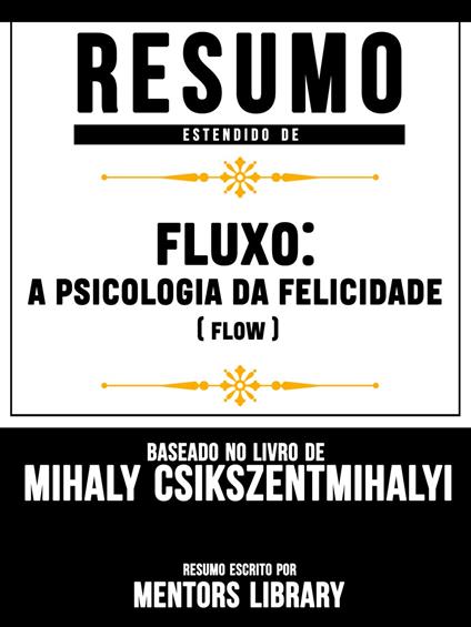 Resumo Estendido De Fluxo: A Psicologia Da Felicidade (Flow)