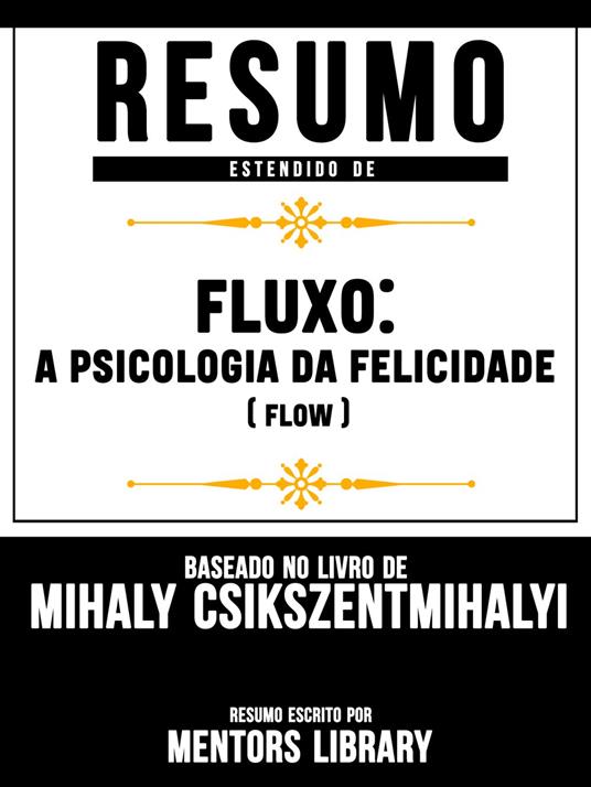 Resumo Estendido De Fluxo: A Psicologia Da Felicidade (Flow)