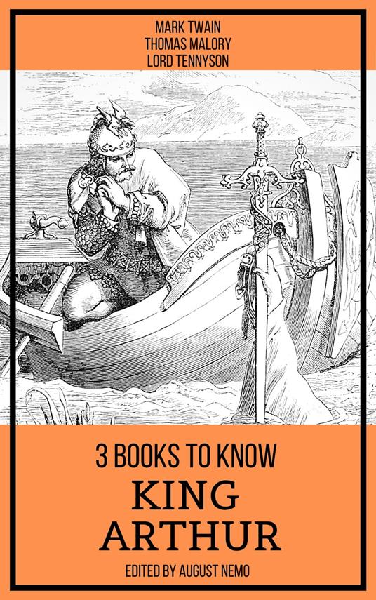 3 books to know King Arthur - Thomas Malory,August Nemo,Lord Tennyson,Mark Twain - ebook