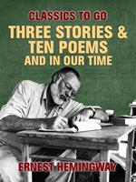 Three Stories & Ten Poems and In Our Time