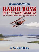 Radio Boys in the Flying Service, or, Held for Ransom by Mexican Bandits