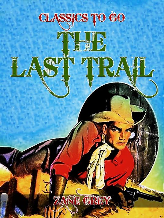 The Last Trail - Zane Grey - ebook