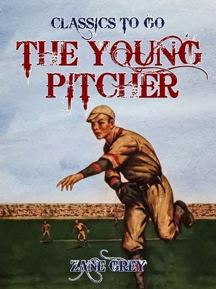 The Young Pitcher - Zane Grey - ebook