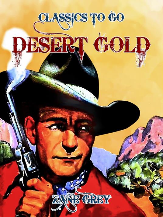 Desert Gold - Zane Grey - ebook