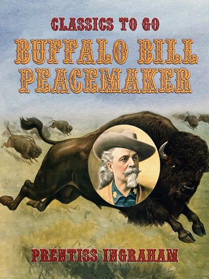 Buffalo Bill, Peacemaker - Prentiss Ingraham - ebook