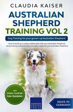 Australian Shepherd Training Vol 2: Dog Training for your grown-up Australian Shepherd