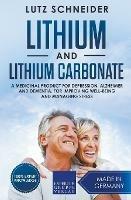 Lithium and Lithium Carbonate - A Medicinal Product for Depression, Alzheimer and Dementia, for Improving Well-Being and Managing Stress - Lutz Schneider - cover