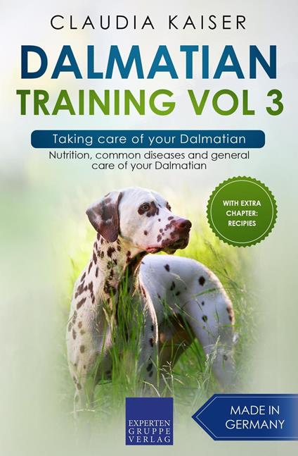 Dalmatian Training Vol 3 – Taking care of your Dalmatian: Nutrition, common diseases and general care of your Dalmatian