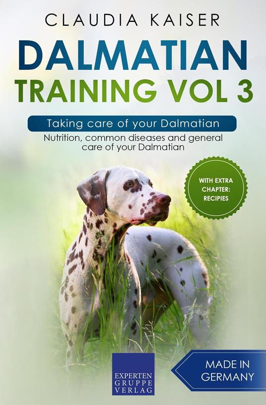 Dalmatian Training Vol 3 – Taking care of your Dalmatian: Nutrition, common diseases and general care of your Dalmatian