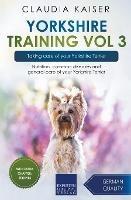 Yorkshire Training Vol 3 - Taking care of your Yorkshire Terrier: Nutrition, common diseases and general care of your Yorkshire Terrier