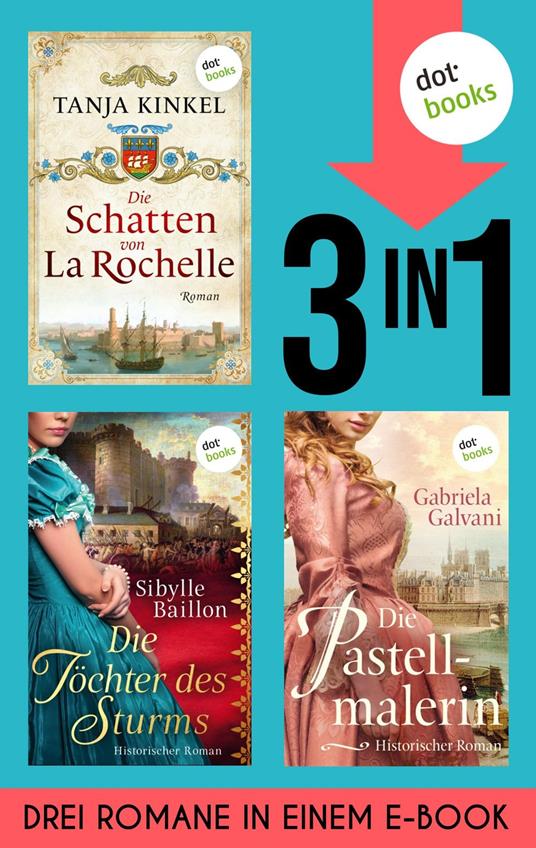 Die Schatten von La Rochelle, Die Töchter des Sturms & Die Pastellmalerin