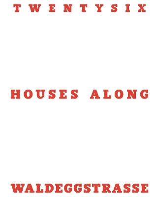 Twentysix Houses Along Waldeggstrasse - Otto Hainzl - cover