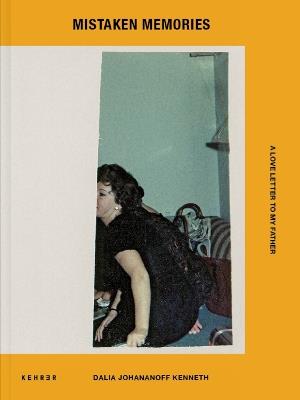 Mistaken Memories: A Love Letter To My Father - Dalia Johananoff Kenneth - cover