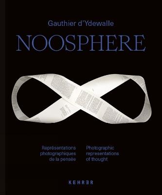 Noosphere: Photographic Representations of thought - Gauthier Y'dewalle - cover