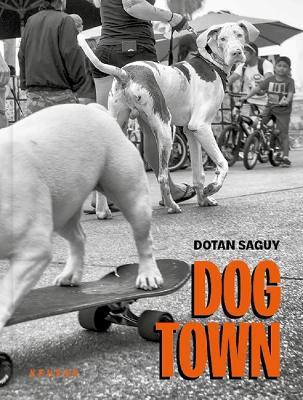 Dog Town: The Canines of Venice Beach - Dotan Saguy - cover