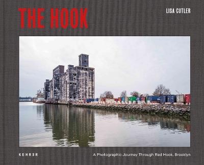 The Hook: A Photographic Journey Through Red Hook Brooklyn - cover