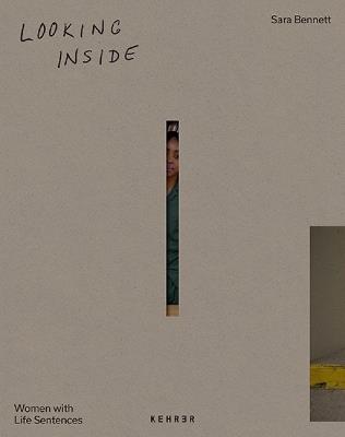 Looking Inside: Women with Life Sentences - Sara Bennett - cover