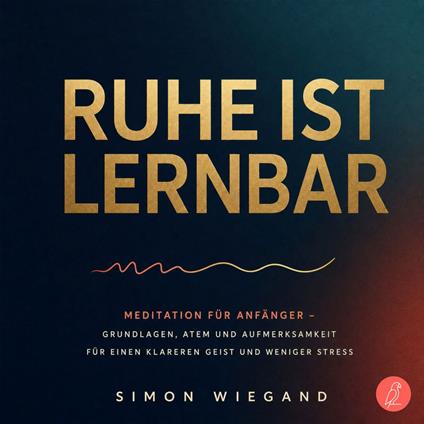 Ruhe ist lernbar
