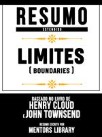 Resumo Estendido: Limites (Boundaries) - Baseado No Livro De Henry Cloud E John Townsend