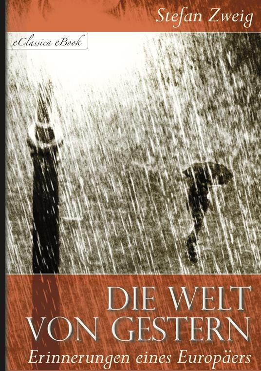 Die Welt von Gestern – Erinnerungen eines Europäers - Stefan Zweig - ebook