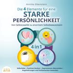 Die 4 Elemente für eine starke Persönlichkeit - Von Selbstzweifel zu enormem Selbstbewusstsein: Selbstliebe | Positives Denken | Depressionen überwinden | Angststörungen und Panikattacken loswerden