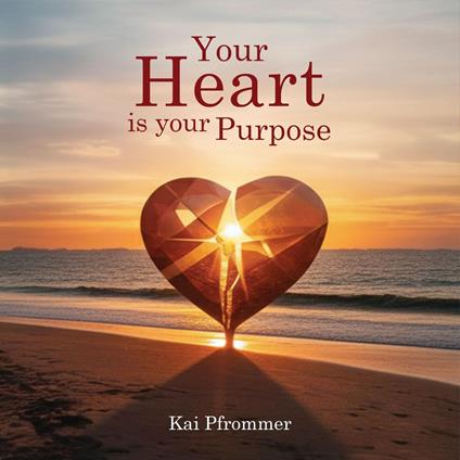 Your Heart is your purpose
