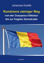 Rumäniens steiniger Weg von der Ceau?escu-Diktatur bis zur fragilen Demokratie