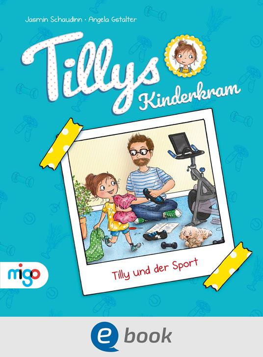 Tillys Kinderkram. Tilly und der Sport - Jasmin Schaudinn,Angela Gstalter - ebook